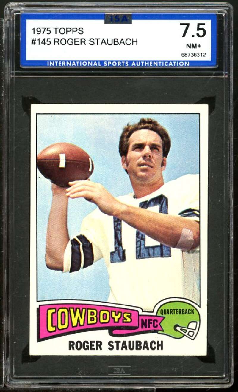 Roger Staubach Card 1975 Topps #145 ISA 7.5 NM+ Image 1