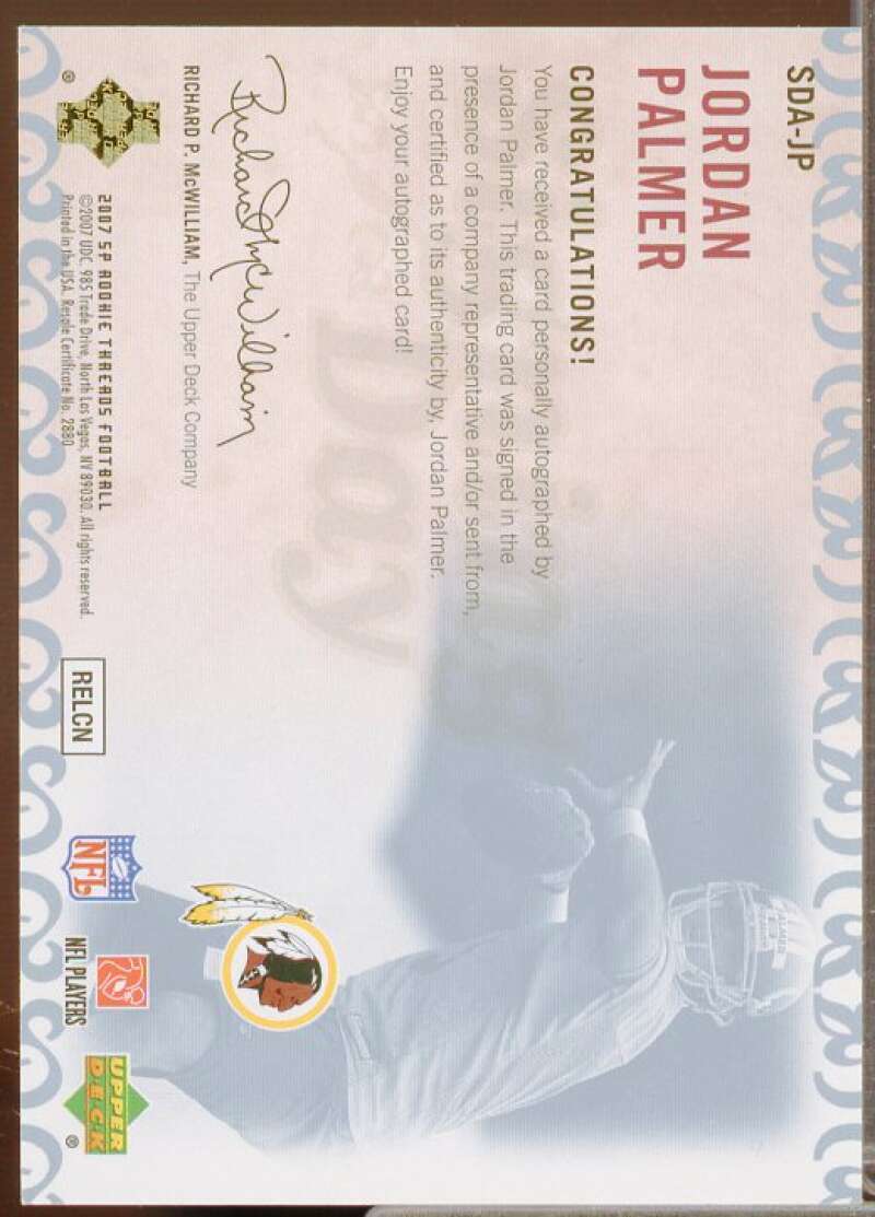 Jordan Palmer Rookie Card 2007 SP Rookie Threads Signing Day Autographs #SDAJP  Image 2