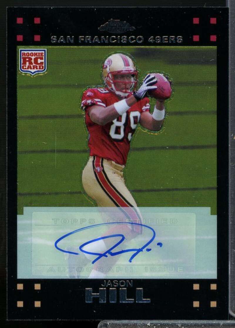 Jason Hill G Rookie Card 2007 Topps Chrome Rookie Autographs #TC216  Image 1