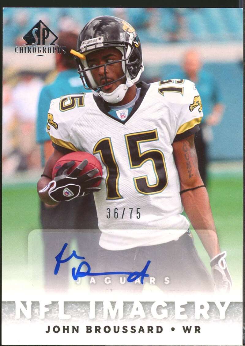 John Broussard Card 2007 SP Chirography NFL Imagery Autographs Silver #NFLIJB  Image 1