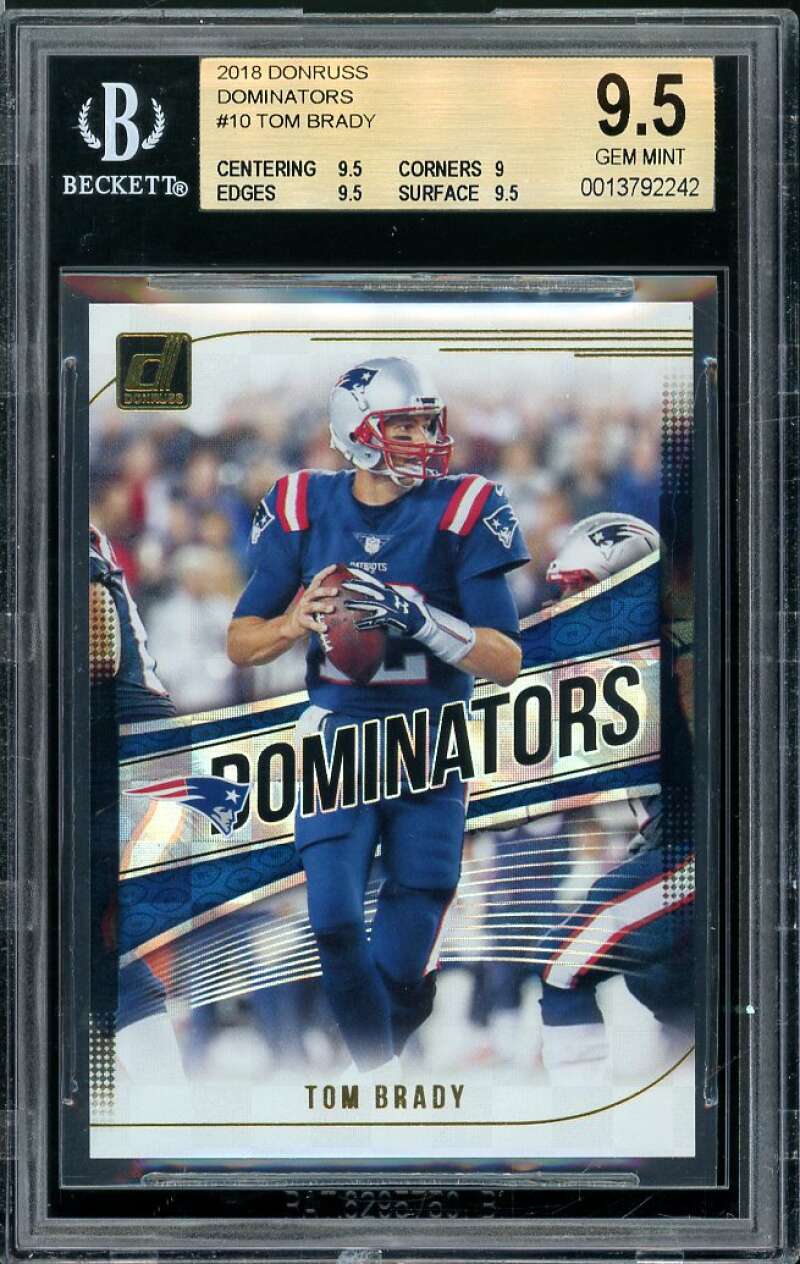 Tom Brady Card 2018 Donruss Dominators #10 BGS 9.5 (9.5 9 9.5 9.5) Image 1