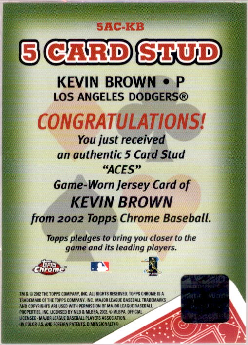 Kevin Brown Jsy Card 2002 Topps Chrome 5-Card Stud Aces Relics #5AKB  Image 2