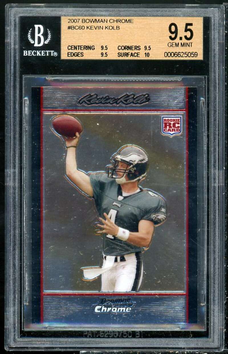 Kevin Kolb Rookie Card 2007 Bowman Chrome #BC60 BGS 9.5 (9.5 9.5 9.5 10) Image 1