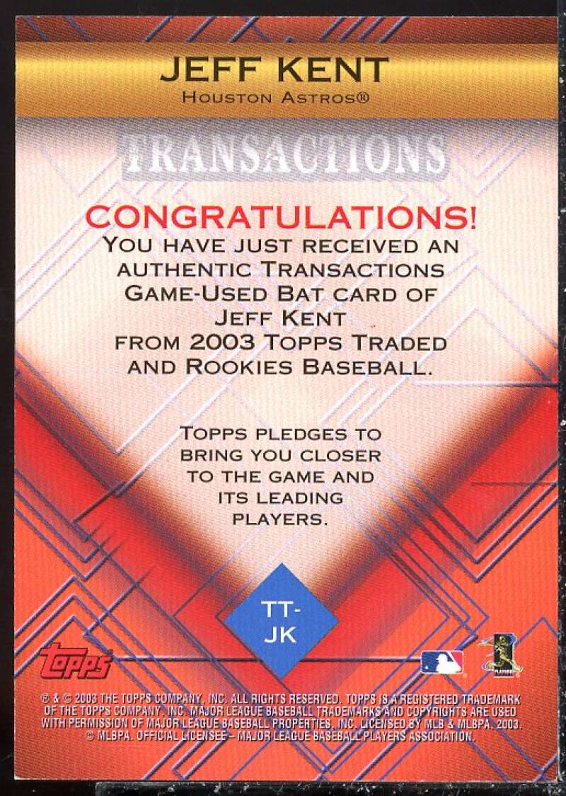 Jeff Kent Card 2003 Topps Traded Transactions Bat Relics #JK  Image 2