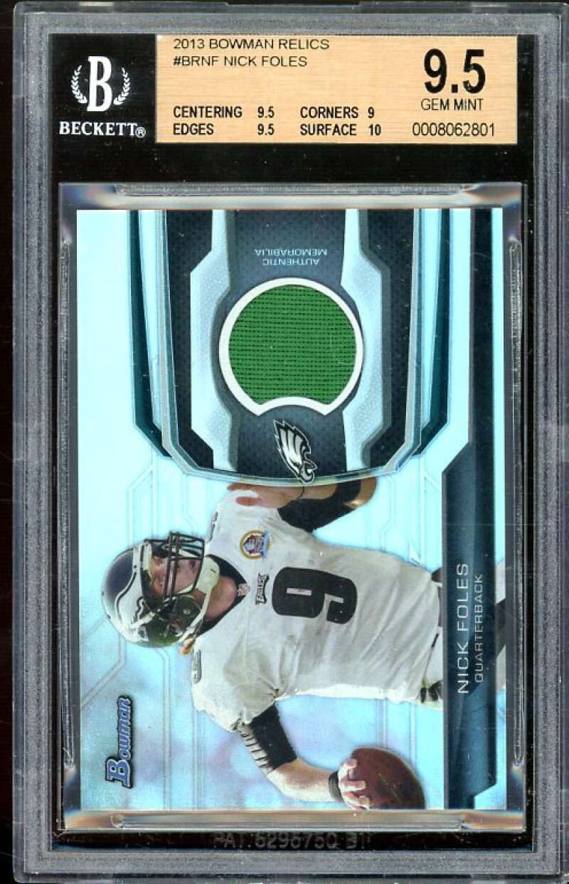 Nick Foles Card 2013 Bowman Relics #BRNF BGS 9.5 (9.5 9 9.5 10) Image 1